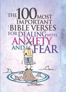 Paperback The 100 Most Important Bible Verses for Dealing with Anxiety and Fear Book