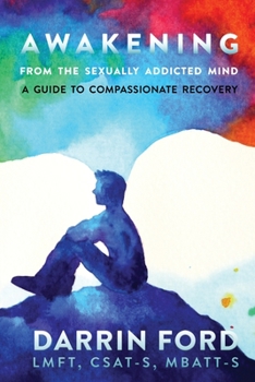 Paperback Awakening from the Sexually Addictive Mind: A Guide to Compassionate Recovery Book