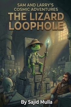 Sam and Larry's Cosmic Adventures: The Lizard Loophole (Sam and Larry Chronicles)
