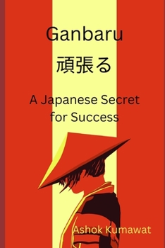 Ganbaru: A Japanese Secret for Success