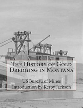 Paperback The History of Gold Dredging in Montana Book