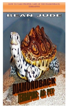 Paperback Diamondback Terrapins as Pet: How to Take Proper Care of the Diamonback Terrapins Book