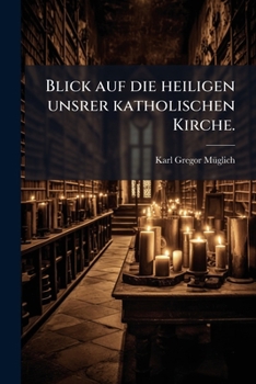 Paperback Blick auf die heiligen unsrer katholischen Kirche. [German] Book