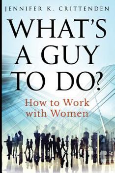 Paperback What's a Guy to Do?: How to Work with Women Book