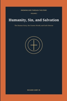 HUMANITY, SIN, AND SALVATION: BOOK 5-8 (KNOWING GOD THROUGH THE STORY)