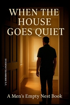 Paperback When the House Goes Quiet: a Men's Empty Nest Book