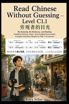 Read Chinese Without Guessing — Level C1.1: ?????? - No Guessing. No Dictionary. Just Reading. Simplified Chinese, Pinyin, Tone-Guided Pronunciation & English Interlinear Reader for HSK 7–8 Learners