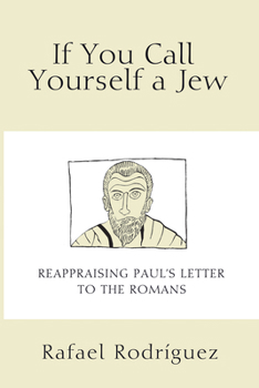 Paperback If You Call Yourself a Jew: Reappraising Paul's Letter to the Romans Book
