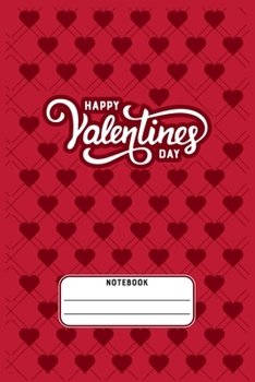 Happy Valentines Day: Blank Line Journal Notebook For Valentines Day lover Valentines Day Notebook Journal For Men Women and any People