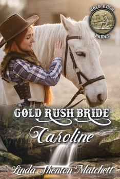 Gold Rush Bride Caroline - Book #2 of the Gold Rush Brides