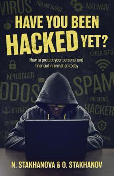 Paperback Have You Been Hacked Yet?: How to protect your personal and financial information today Book
