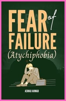 FEAR OF FAILURE (Atychiphobia)