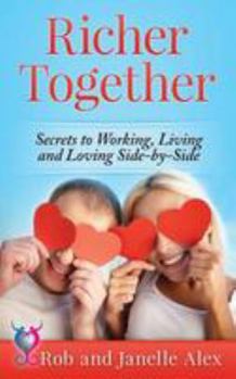 Paperback Richer Together: Secrets to Working, Living and Loving Side-By-Side Book