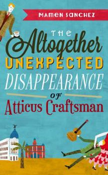 Hardcover The Altogether Unexpected Disappearance of Atticus Craftsman Book