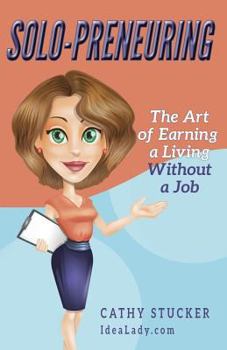 Paperback Solo-preneuring: The Art of Earning a Living Without a Job Book