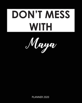 Planner 2020 : Don't mess with Maya: A Year 2020 - 365 Daily - 52 Week journal Planner Calendar Schedule Organizer Appointment Notebook, Monthly Planner. Gift for Coworker.