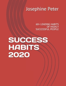 Paperback Success Habits 2020: 60+ Leading Habits of Highly Successful People Book