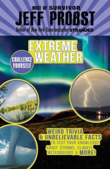 Hardcover Extreme Weather: Weird Trivia & Unbelievable Facts to Test Your Knowledge about Storms, Climate, Meteorology & More! Book