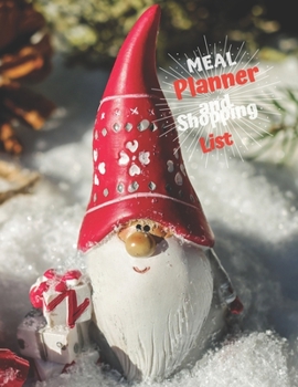 Meal Planner And Shopping List: Track And Plan Your Meals Weekly, 55 Week Food Planner, Log, Diary, Journal, Calendar, Meal Prep And Planning Grocery List (112 Pages, Size 8.5 x 11)