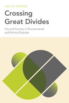 Paperback Crossing Great Divides: City and Country in Environmental and Political Disorder Book