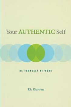 Paperback Your Authentic Self: Be Yourself at Work Book