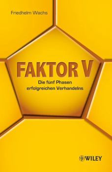 Hardcover Faktor V: Die fünf Phasen erfolgreichen Verhandelns (German Edition) [German] Book