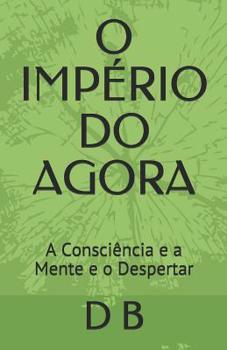 Paperback O Império Do Agora: A Consciência e a Mente e o Despertar [Portuguese] Book