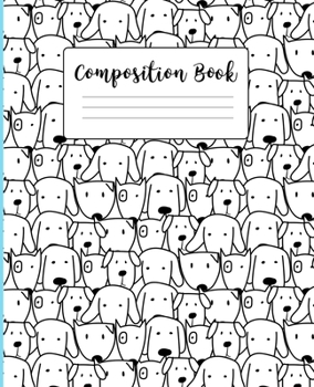 Composition  Book: College Ruled Line Paper Composition Notebook for College, School, Journaling, or  Personal Use. A Back to School Must Have. Cute Dog Pattern Cover.