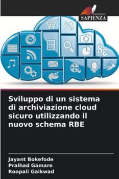 Paperback Sviluppo di un sistema di archiviazione cloud sicuro utilizzando il nuovo schema RBE [Italian] Book