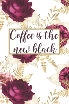 Paperback Coffee Is The New Black: A 6x9 Inch Journal Notebook Diary With A Bold Text Font Slogan On A Matte Cover and 120 Blank Lined Pages Makes A Grea Book
