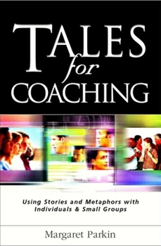 Paperback Tales for Coaching: Using Stories and Metaphors with Individuals and Small Groups Book