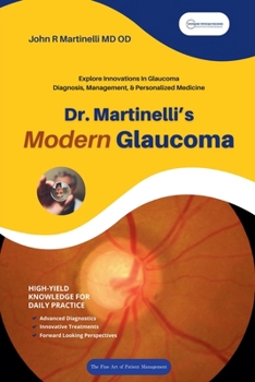 Dr. Martinelli's Modern Glaucoma (The Fine Art of Patient Management)
