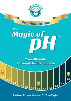 Paperback The Magic of pH - PREMIUM EDITION: Your Ultimate Personal Health Indicator Book