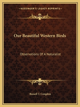 Our Beautiful Western Birds: Observations Of A Naturalist