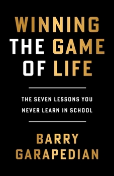 Paperback Winning the Game of Life: The Seven Lessons You Never Learn in School Book