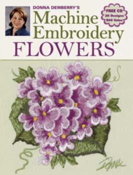 Paperback Donna Dewberry's Machine Embroidery Flowers [With CDROM] Book