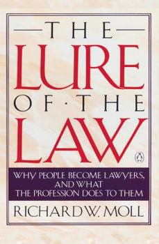 Paperback The Lure of the Law: Why People Become Lawyers, and What the Profession Does to Them Book