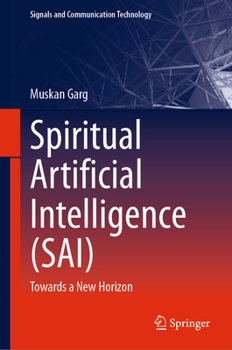 Hardcover Spiritual Artificial Intelligence (Sai): Towards a New Horizon Book