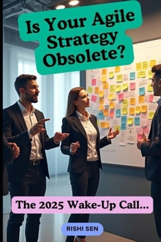 Paperback Is Your Agile Strategy Obsolete? (The 2025 Wake-Up Call) Book