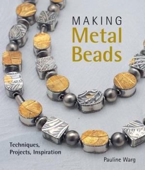 Hardcover Making Metal Beads: Techniques, Projects, Inspiration Book