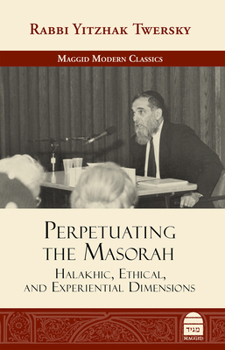 Hardcover Perpetuating the Masorah: Halakhic, Ethical and Experiential Dimensions Book