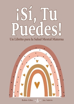 Paperback Si! Tu Puedes!: Un Librito para la Salud Mental Materna [Spanish] Book