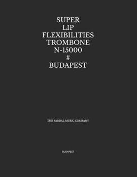 Paperback Super Lip Flexibilities Trombone N-15000 # Budapest: Budapest Book