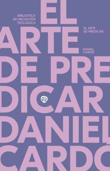 Paperback El Arte de Predicar: Introducción Teológica Y Práctica [Spanish] Book