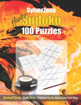 Paperback SylverZone Harder Sudoku - 100 Puzzles - Book Three: Brain Gym for Coffee Time Book