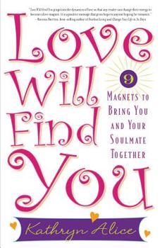 Paperback Love Will Find You: 9 Magnets to Bring You and Your Soulmate Together Book