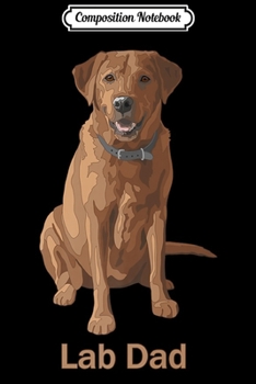 Paperback Composition Notebook: Lab Dad Fox Red Labrador Retriever Journal/Notebook Blank Lined Ruled 6x9 100 Pages Book