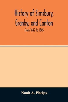 Paperback History of Simsbury, Granby, and Canton: from 1642 to 1845 Book