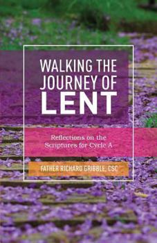 Paperback Walking the Journey of Lent: Reflections on the Scriptures for Cycle A Book