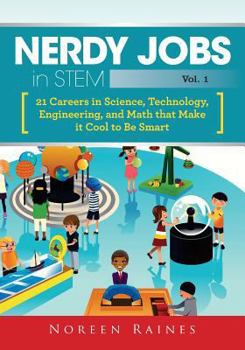 Paperback Nerdy Jobs in STEM: 21 Careers in Science, Technology, Engineering, and Math that Make it Cool to be Smart Book